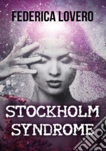 Stockholm syndrome libro di Lovero Federica