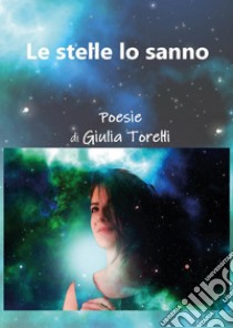 Le stelle lo sanno libro di Torelli Giulia