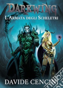 L'armata degli scheletri. Darkwing. Vol. 2 libro di Cencini Davide