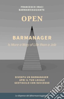 Bar manager - open. La dispensa del @barmanviaggiante libro di Iraci Francesco