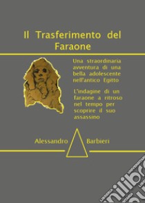 Il trasferimento del faraone libro di Barbieri Alessandro