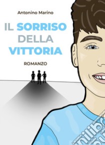 Il sorriso della vittoria libro di Marino Antonino