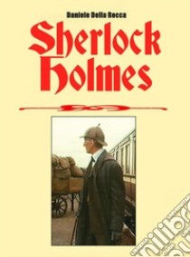 Sherlock Holmes. Ediz. inglese libro di Della Rocca Daniele