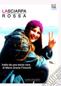La sciarpa rossa libro di Finocchi Maria Grazia