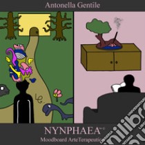 Nynphaea. Moodboard arteterapeutico libro di Gentile Antonella