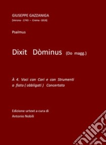 Dixit Dòminus in Do Maggiore. A 4 voci con cori e con strumenti a fiato (obbligati) concertato. Spartito libro di Cazzaniga Giuseppe; Nobili A. (cur.)