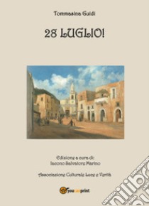 28 Luglio! libro di Guidi Tommasina