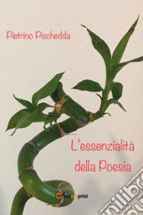 L'essenzialità della poesia libro di Pischedda Pietrino