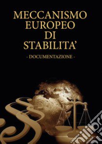 Meccanismo europeo di stabilità. Documentazione libro di Milanesi Luigi