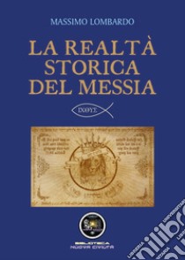 La realtà storica del Messia libro di Lombardo Massimo