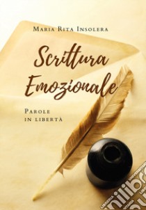 Scrittura emozionale. Parole in libertà libro di Insolera Maria Rita