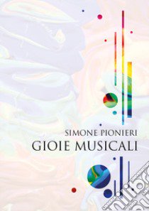 Gioie musicali libro di Pionieri Simone