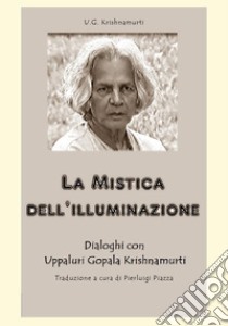 La mistica dell'illuminazione libro di Krishnamurti Uppaluri Gopala