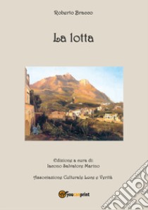 La lotta libro di Bracco Roberto; Iacono S. M. (cur.)