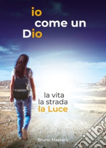 Io come un Dio libro di Massaro Bruno