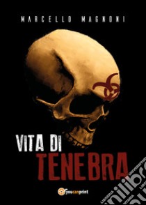 Vita di tenebra libro di Magnoni Marcello