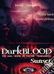 Darkblood. Il diario della bestia libro di Santandrea Davide