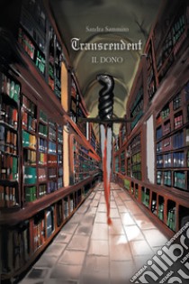 Il dono. Transcendent libro di Sammito Sandra