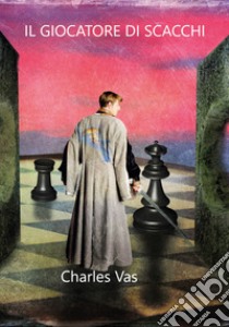 Il giocatore di scacchi libro di Vas Charles