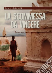 La scommessa da vincere libro di Sabatelli Laura