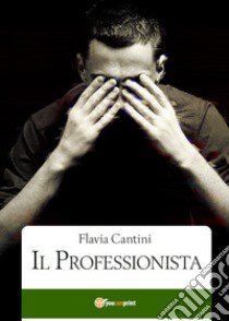 Il professionista libro di Cantini Flavia