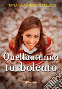 Quell'autunno turbolento libro di Carlucci Tatiana Asmeret