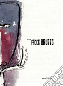 Facce brutte. Ediz. illustrata libro di Marazzi Andrea