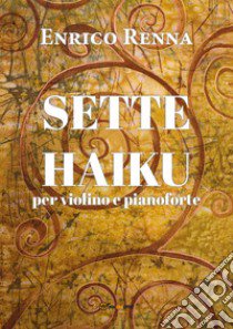 Sette haiku per violino e pianoforte libro di Renna Enrico