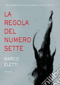 La regola del numero sette libro di Eletti Marco