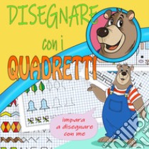 Disegnare con i quadretti. Ediz. illustrata libro di Perversi Silvia