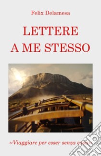 Lettere a me stesso libro di Delamesa Felix