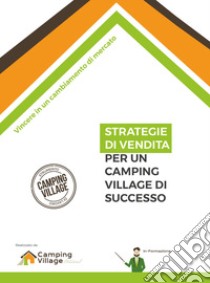 Strategie di vendita per un camping village di successo libro di Viroli Riccardo; Canducci Silvia