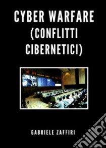 Cyber Warfare (conflitti cibernetici) libro di Zaffiri Gabriele