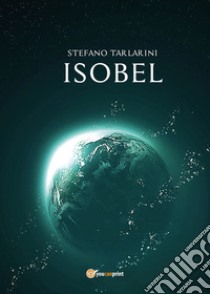 Isobel libro di Tarlarini Stefano