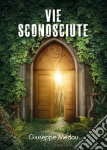 Vie sconosciute libro di Medau Giuseppe