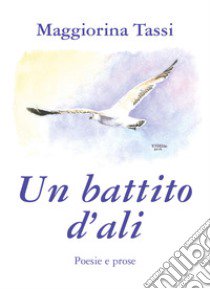 Un battito d'ali libro di Tassi Maggiorina