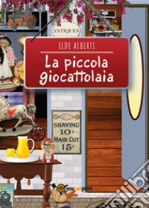 La piccola giocattolaia libro di Alberti Ilde