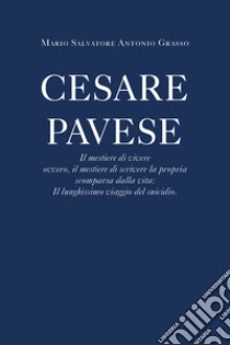 Cesare Pavese. Il mestiere di vivere libro di Grasso Mario Salvatore
