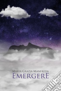 Emergere libro di Manfreda Maria Grazia