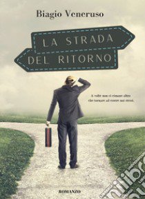 La strada del ritorno libro di Veneruso Biagio