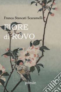 Fiore di Rovo libro di Stancati Scaramelli Franca