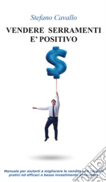 Vendere serramenti è positivo libro di Cavallo Stefano