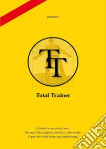 Total trainer libro di Joseph T.