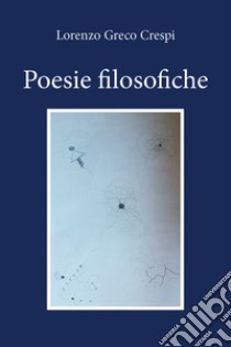 Poesie filosofiche libro di Greco Crespi Lorenzo