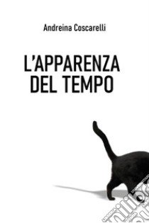 L'apparenza del tempo libro di Coscarelli Andreina