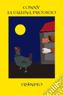 Conny la gallina prodigio libro di Fr4npio