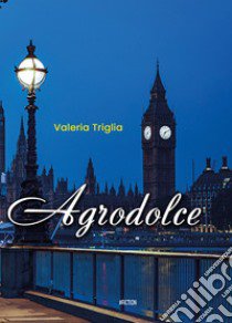 Agrodolce libro di Triglia Valeria