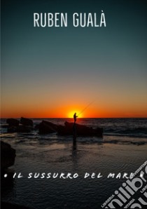 Il sussurro del mare libro di Gualà Ruben