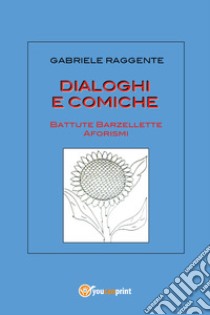 Dialoghi e comiche libro di Raggente Gabriele