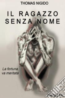 Il ragazzo senza nome libro di Nigido Thomas